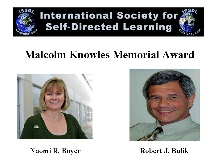 Malcolm Knowles Memorial Award Naomi R. Boyer Robert J. Bulik 