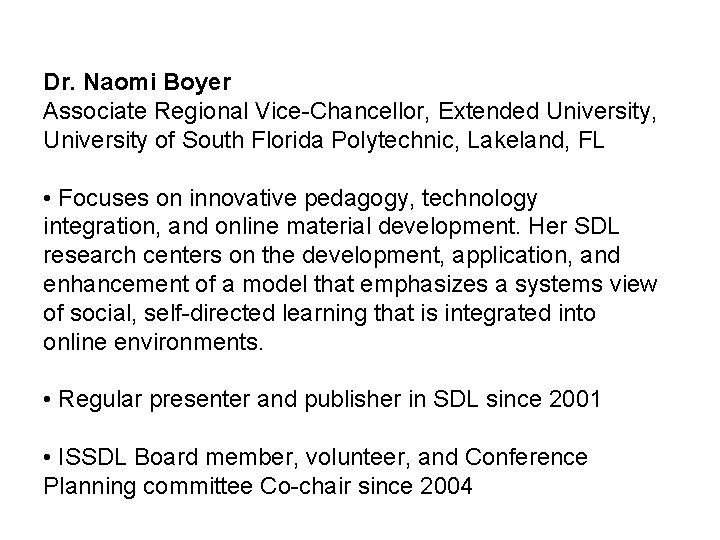 Dr. Naomi Boyer Associate Regional Vice-Chancellor, Extended University, University of South Florida Polytechnic, Lakeland,