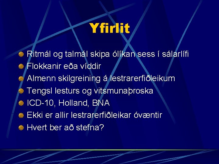 Yfirlit Ritmál og talmál skipa ólíkan sess í sálarlífi Flokkanir eða víddir Almenn skilgreining