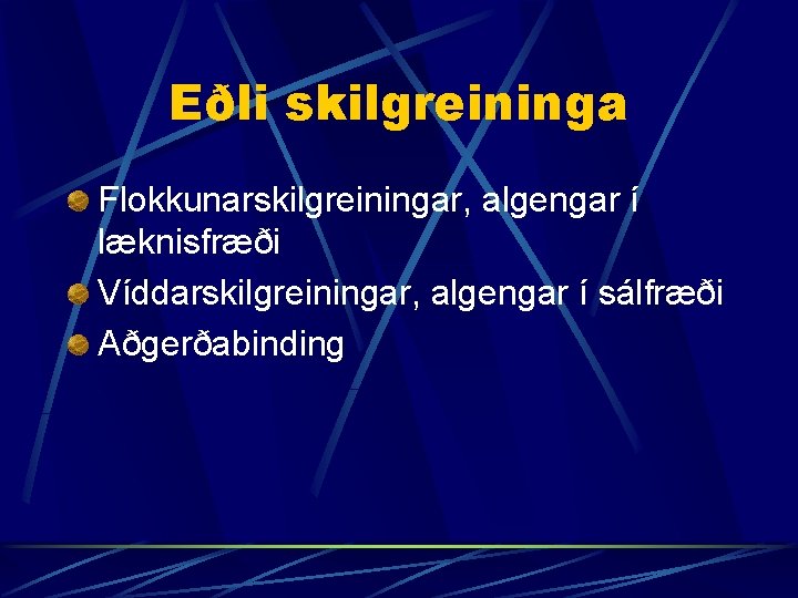 Eðli skilgreininga Flokkunarskilgreiningar, algengar í læknisfræði Víddarskilgreiningar, algengar í sálfræði Aðgerðabinding 