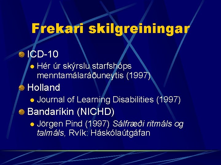 Frekari skilgreiningar ICD-10 l Hér úr skýrslu starfshóps menntamálaráðuneytis (1997) Holland l Journal of