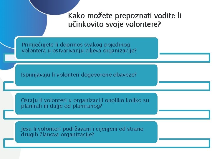 Kako možete prepoznati vodite li učinkovito svoje volontere? Primjećujete li doprinos svakog pojedinog volontera