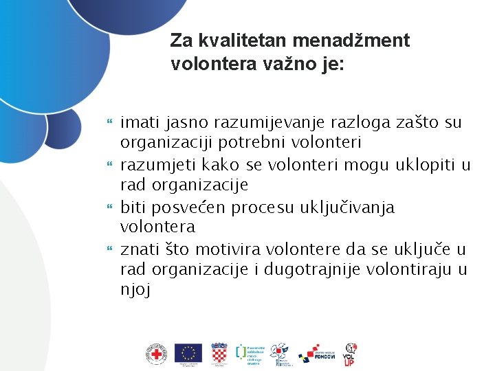 Za kvalitetan menadžment volontera važno je: imati jasno razumijevanje razloga zašto su organizaciji potrebni