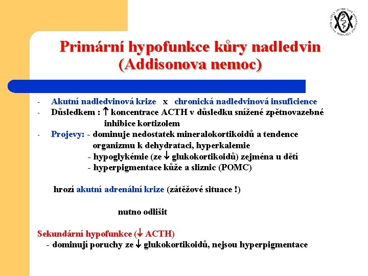 Primární hypofunkce kůry nadledvin (Addisonova nemoc) - Akutní nadledvinová krize x chronická nadledvinová insuficience