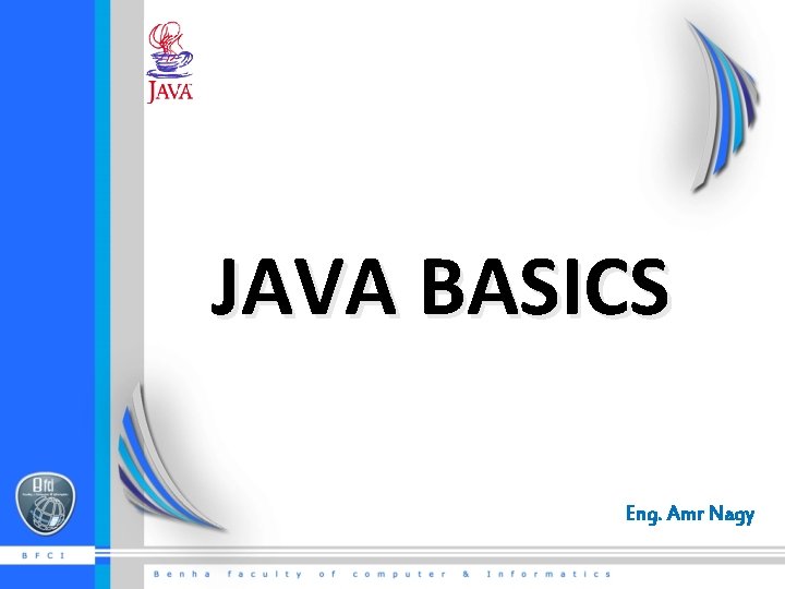 JAVA BASICS Eng. Amr Nagy 