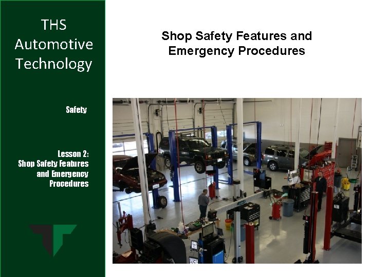 THS Automotive Technology Safety Lesson 2: Shop Safety Features and Emergency Procedures 