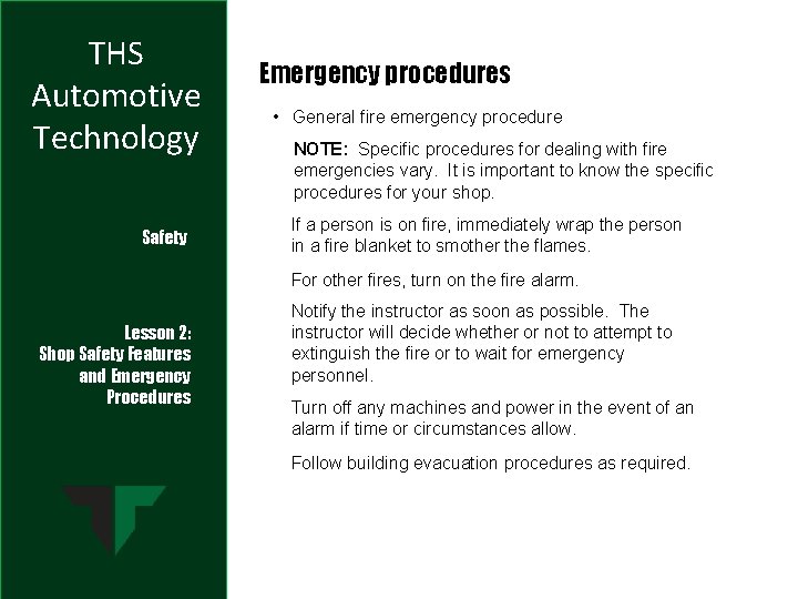 THS Automotive Technology Safety Emergency procedures • General fire emergency procedure NOTE: Specific procedures