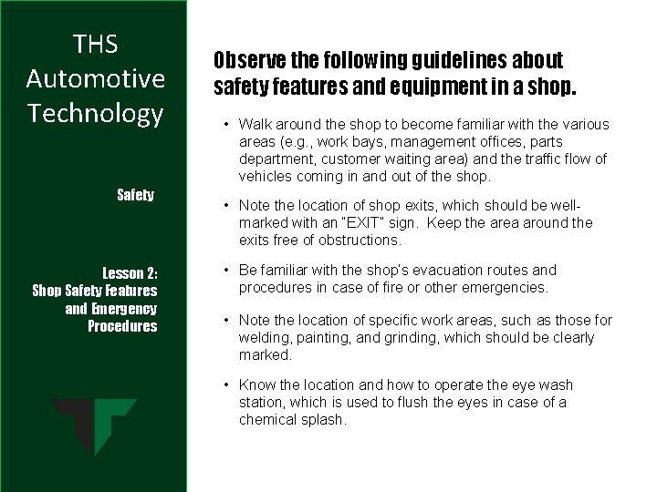 THS Automotive Technology Safety Lesson 2: Shop Safety Features and Emergency Procedures Observe the