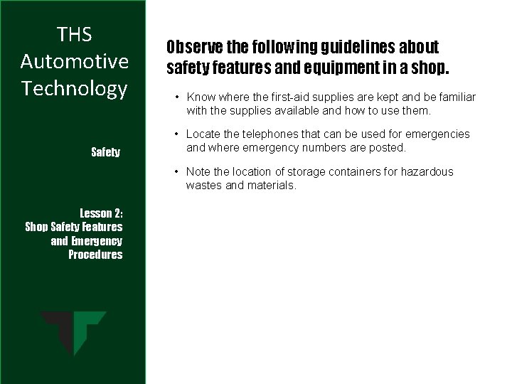 THS Automotive Technology Safety Observe the following guidelines about safety features and equipment in