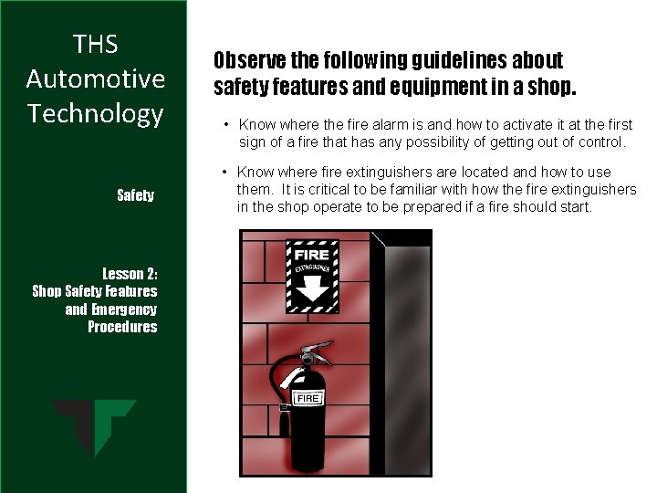 THS Automotive Technology Safety Lesson 2: Shop Safety Features and Emergency Procedures Observe the