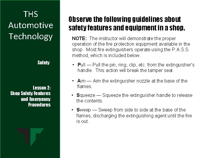 THS Automotive Technology Safety Lesson 2: Shop Safety Features and Emergency Procedures Observe the