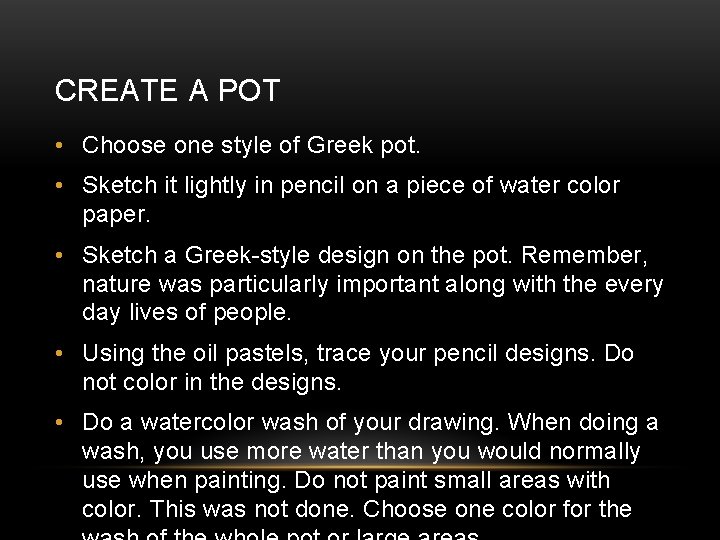 CREATE A POT • Choose one style of Greek pot. • Sketch it lightly