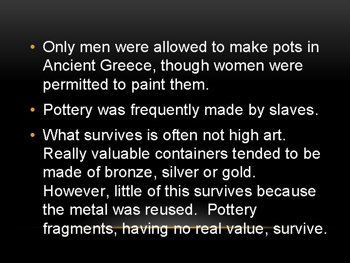  • Only men were allowed to make pots in Ancient Greece, though women