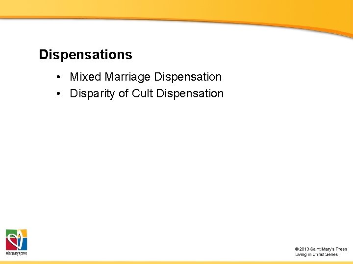 Dispensations • Mixed Marriage Dispensation • Disparity of Cult Dispensation 