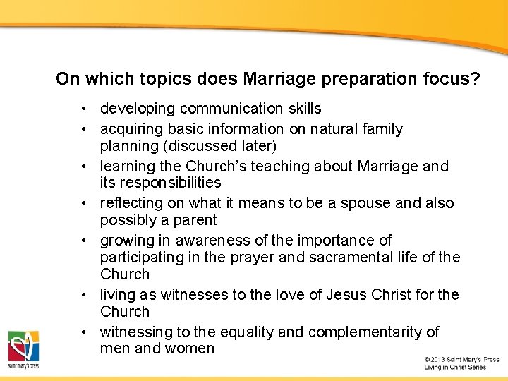 On which topics does Marriage preparation focus? • developing communication skills • acquiring basic