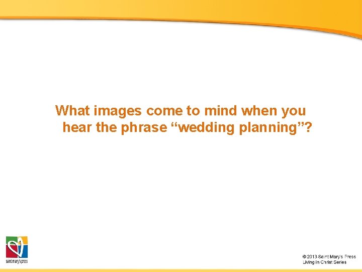 What images come to mind when you hear the phrase “wedding planning”? 