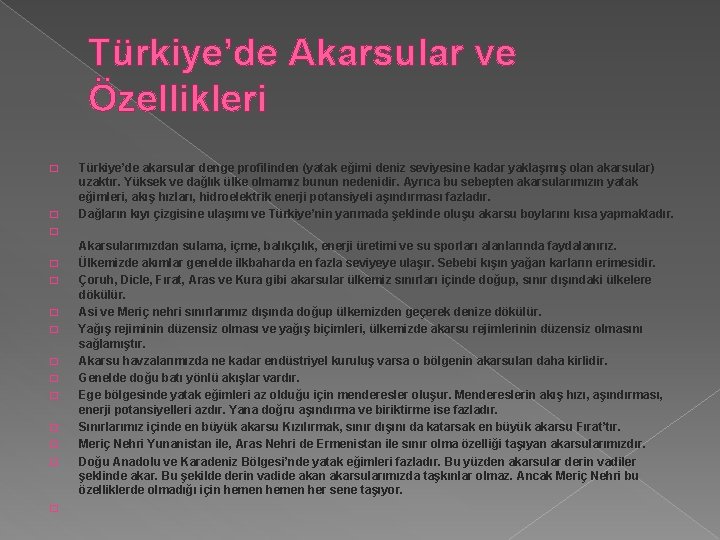 Türkiye’de Akarsular ve Özellikleri � � Türkiye’de akarsular denge profilinden (yatak eğimi deniz seviyesine