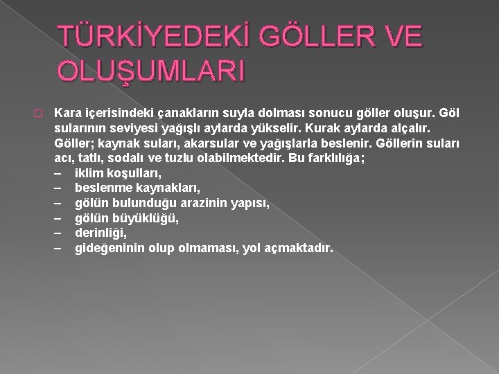 TÜRKİYEDEKİ GÖLLER VE OLUŞUMLARI � Kara içerisindeki çanakların suyla dolması sonucu göller oluşur. Göl