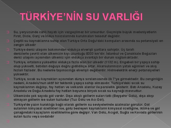 TÜRKİYE’NİN SU VARLIĞI � � � � Su, yeryüzünde canlı hayatı için vazgeçilmez bir