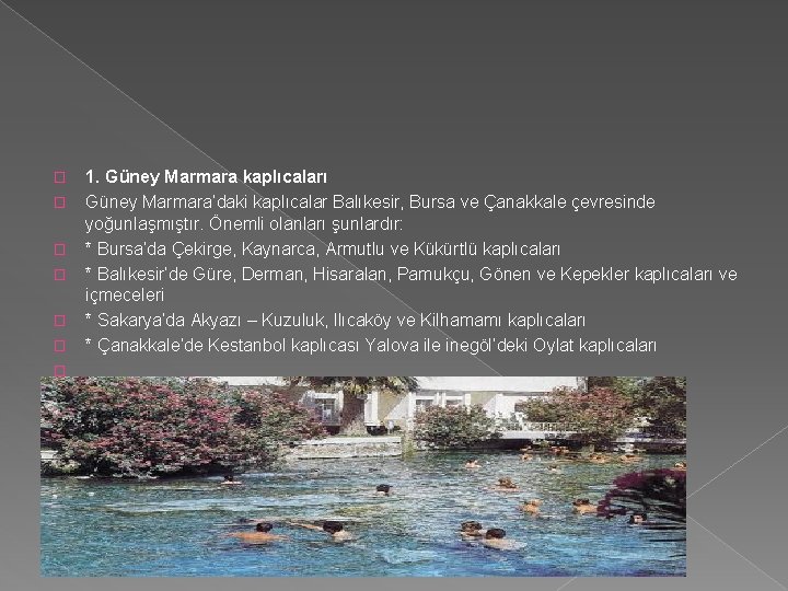 � � � � 1. Güney Marmara kaplıcaları Güney Marmara’daki kaplıcalar Balıkesir, Bursa ve