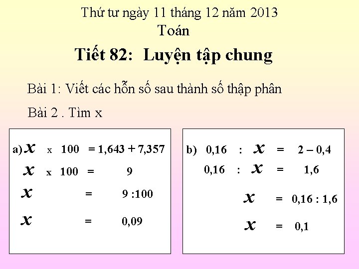 Thứ tư ngày 11 tháng 12 năm 2013 Toán Tiết 82: Luyện tập chung