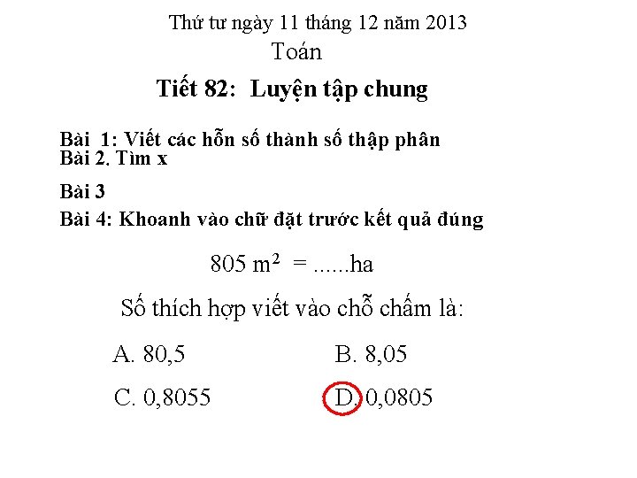 Thứ tư ngày 11 tháng 12 năm 2013 Toán Tiết 82: Luyện tập chung