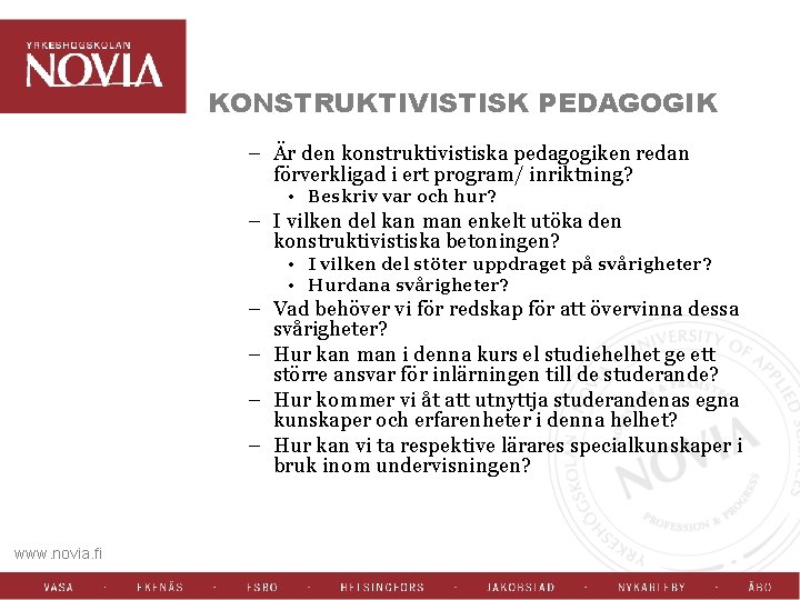 KONSTRUKTIVISTISK PEDAGOGIK – Är den konstruktivistiska pedagogiken redan förverkligad i ert program/ inriktning? •