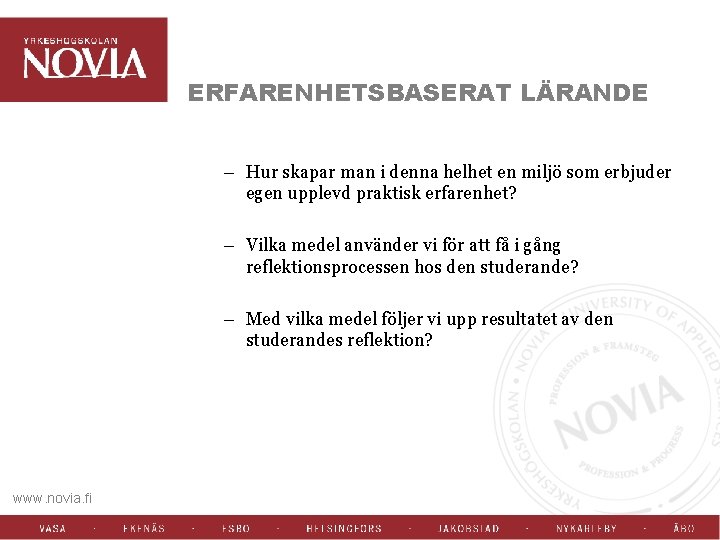 ERFARENHETSBASERAT LÄRANDE – Hur skapar man i denna helhet en miljö som erbjuder egen