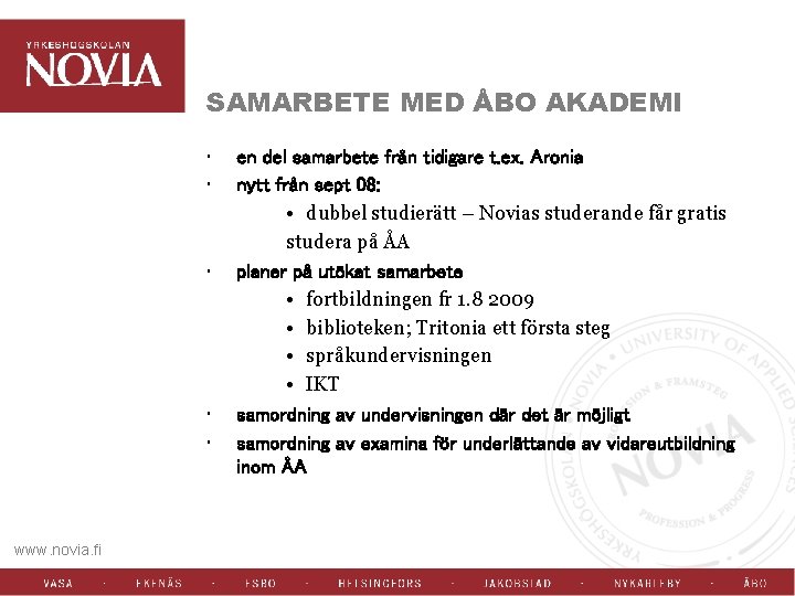 SAMARBETE MED ÅBO AKADEMI www. novia. fi • • en del samarbete från tidigare