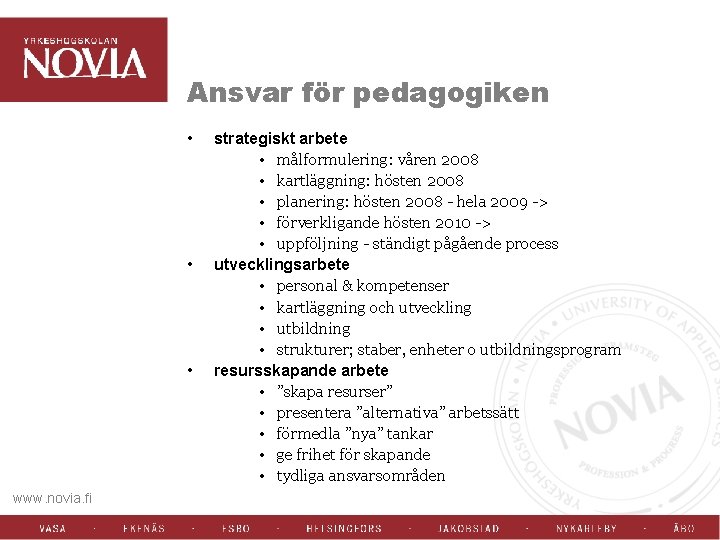 Ansvar för pedagogiken • • • www. novia. fi strategiskt arbete • målformulering: våren