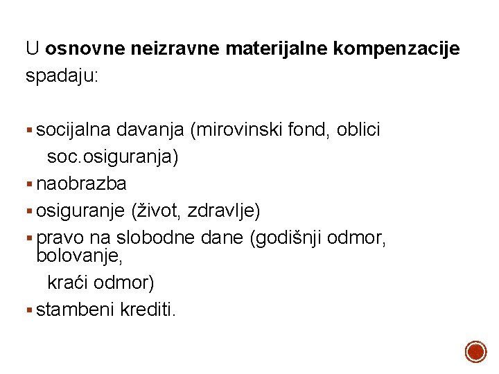 U osnovne neizravne materijalne kompenzacije spadaju: § socijalna davanja (mirovinski fond, oblici soc. osiguranja)