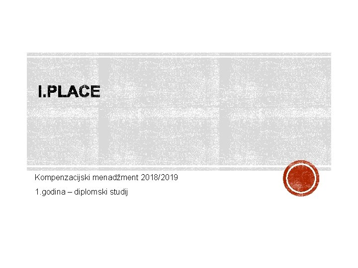 Kompenzacijski menadžment 2018/2019 1. godina – diplomski studij 