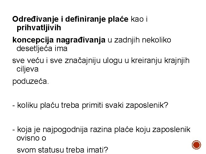 Određivanje i definiranje plaće kao i prihvatljivih koncepcija nagrađivanja u zadnjih nekoliko desetljeća ima