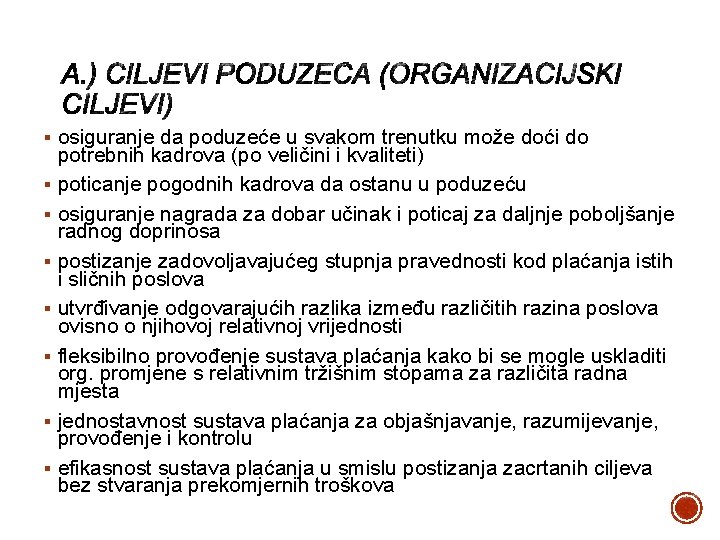 § osiguranje da poduzeće u svakom trenutku može doći do potrebnih kadrova (po veličini