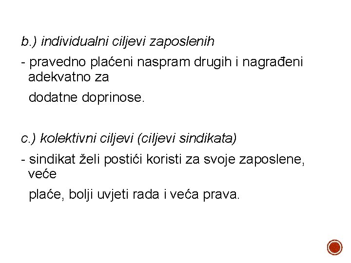 b. ) individualni ciljevi zaposlenih - pravedno plaćeni naspram drugih i nagrađeni adekvatno za