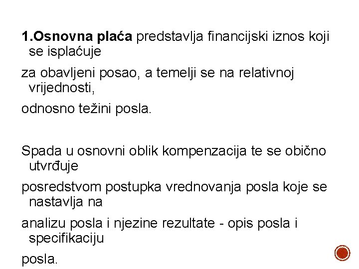 1. Osnovna plaća predstavlja financijski iznos koji se isplaćuje za obavljeni posao, a temelji