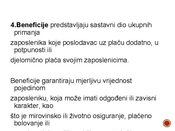 4. Beneficije predstavljaju sastavni dio ukupnih primanja zaposlenika koje poslodavac uz plaću dodatno, u