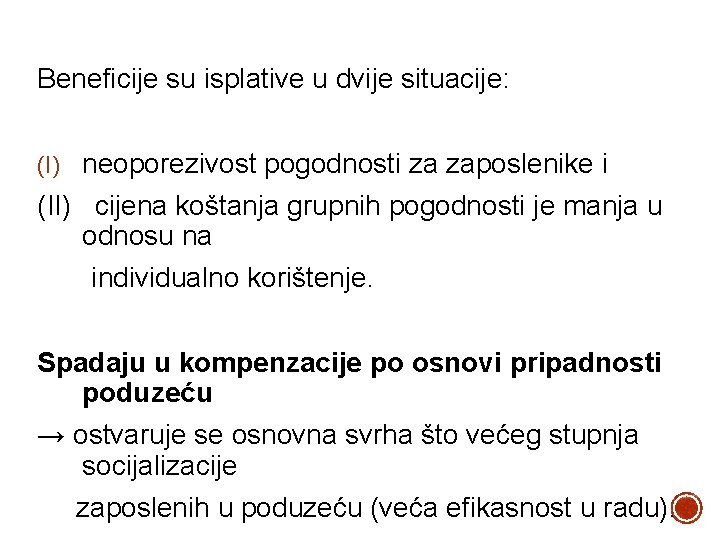 Beneficije su isplative u dvije situacije: (I) neoporezivost pogodnosti za zaposlenike i (II) cijena