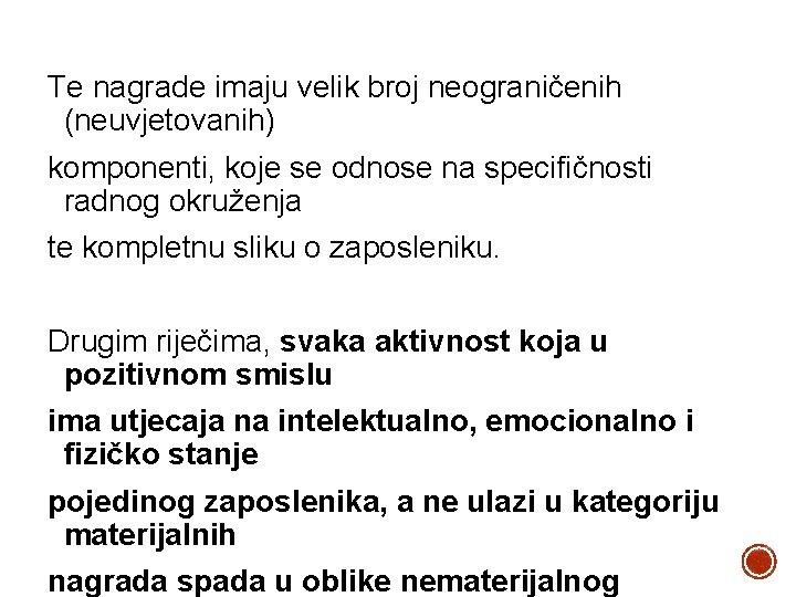 Te nagrade imaju velik broj neograničenih (neuvjetovanih) komponenti, koje se odnose na specifičnosti radnog