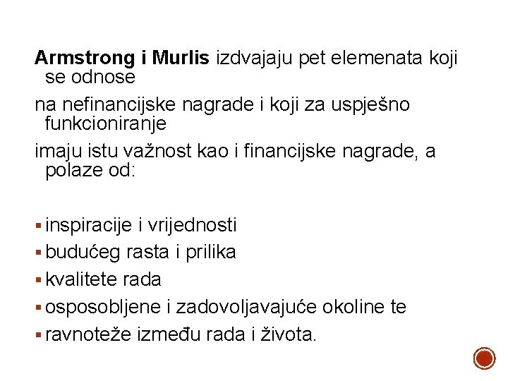 Armstrong i Murlis izdvajaju pet elemenata koji se odnose na nefinancijske nagrade i koji