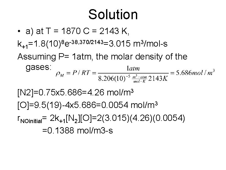 Solution • a) at T = 1870 C = 2143 K, k+1=1. 8(10)8 e-38,