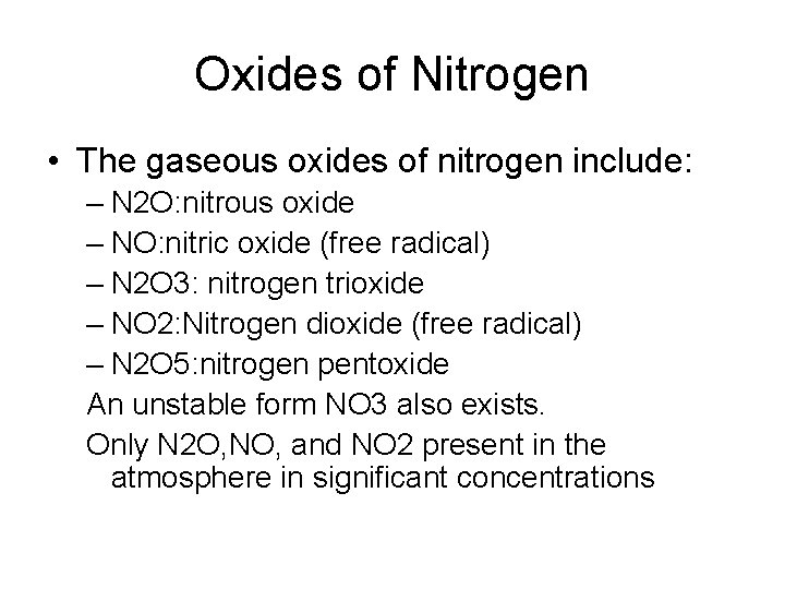 Oxides of Nitrogen • The gaseous oxides of nitrogen include: – N 2 O: