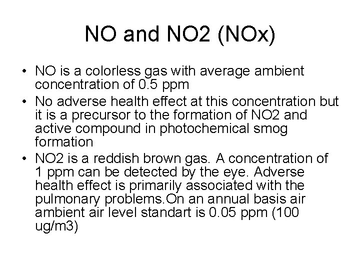 NO and NO 2 (NOx) • NO is a colorless gas with average ambient