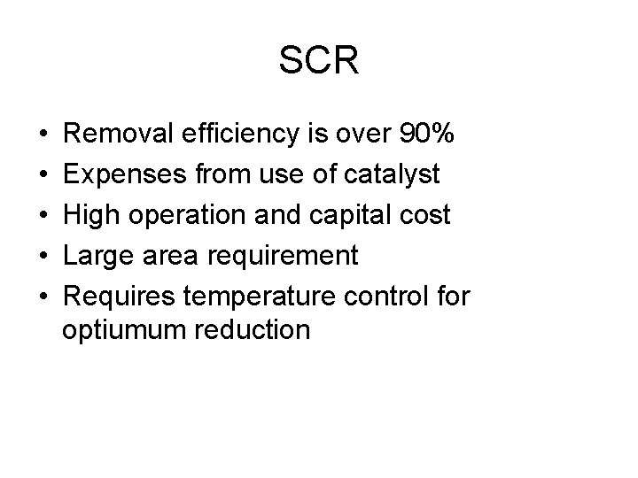 SCR • • • Removal efficiency is over 90% Expenses from use of catalyst