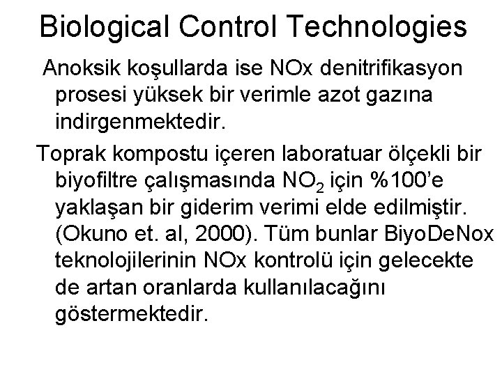 Biological Control Technologies Anoksik koşullarda ise NOx denitrifikasyon prosesi yüksek bir verimle azot gazına
