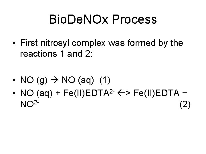 Bio. De. NOx Process • First nitrosyl complex was formed by the reactions 1