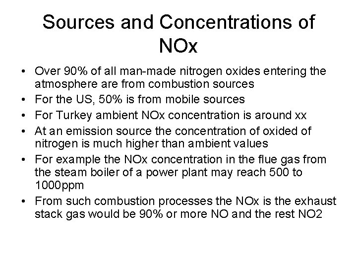 Sources and Concentrations of NOx • Over 90% of all man-made nitrogen oxides entering