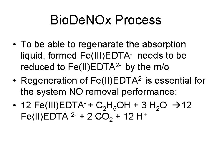 Bio. De. NOx Process • To be able to regenarate the absorption liquid, formed