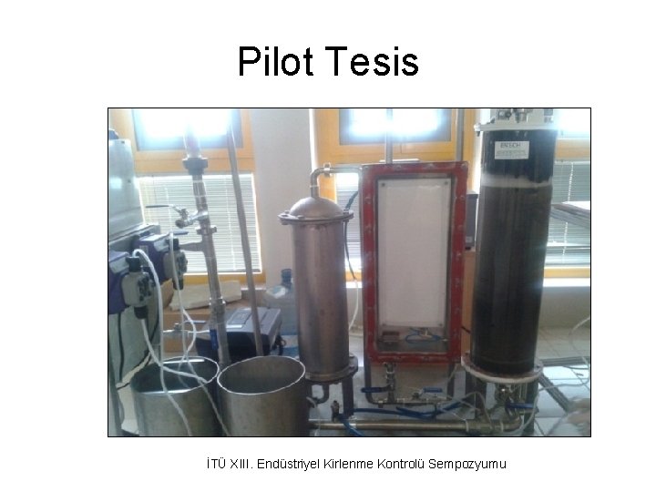 Pilot Tesis İTÜ XIII. Endüstriyel Kirlenme Kontrolü Sempozyumu 