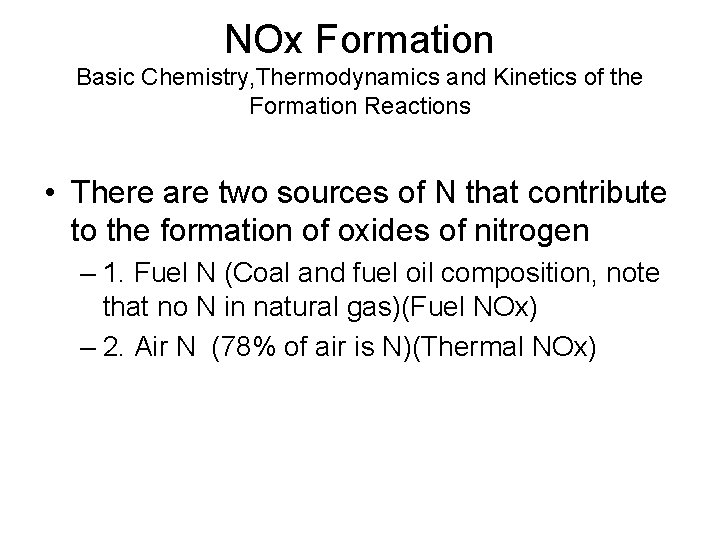 NOx Formation Basic Chemistry, Thermodynamics and Kinetics of the Formation Reactions • There are